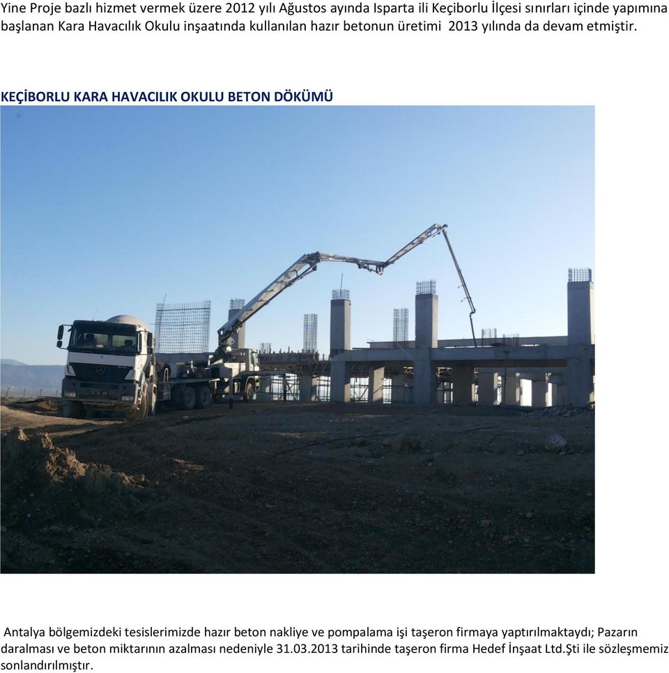 KEÇİBORLU KARA HAVACILIK OKULU BETON DÖKÜMÜ Antalya bölgemizdeki tesislerimizde hazır beton nakliye ve pompalama işi taşeron