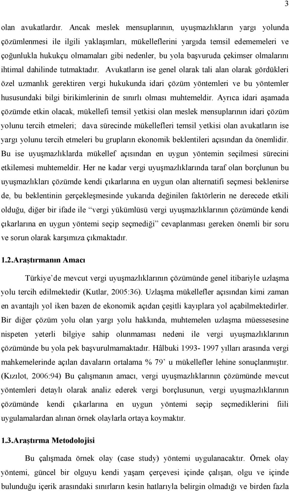 başvuruda çekimser olmalarını ihtimal dahilinde tutmaktadır.