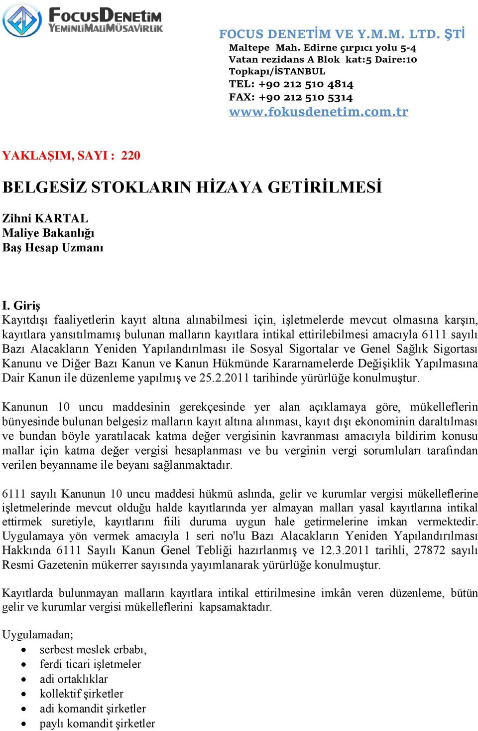 Alacakların Yeniden Yapılandırılması ile Sosyal Sigortalar ve Genel Sağlık Sigortası Kanunu ve Diğer Bazı Kanun ve Kanun Hükmünde Kararnamelerde Değişiklik Yapılmasına Dair Kanun ile düzenleme