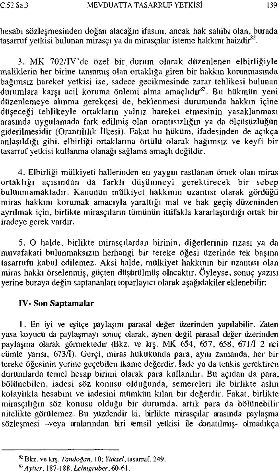 tehlikesi bulunan durumlara karşı acil koruma önlemi alma amaçlıdır 83.