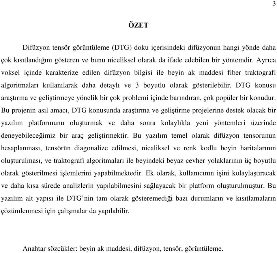 DTG konusu araştırma ve geliştirmeye yönelik bir çok problemi içinde barındıran, çok popüler bir konudur.