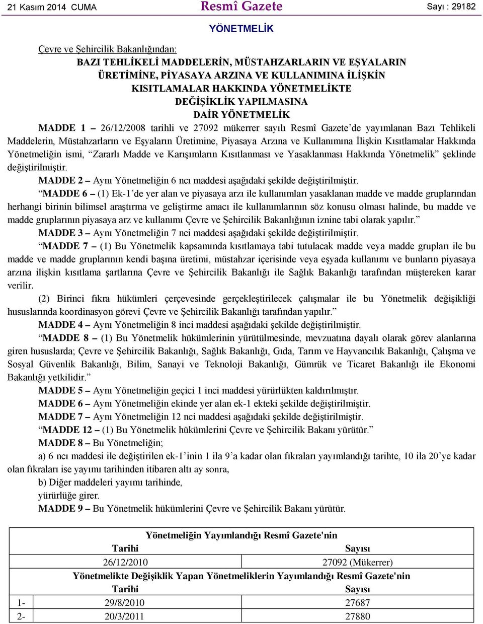 Eşyaların Üretimine, Piyasaya Arzına ve Kullanımına İlişkin Kısıtlamalar Hakkında Yönetmeliğin ismi, Zararlı Madde ve Karışımların Kısıtlanması ve Yasaklanması Hakkında Yönetmelik şeklinde