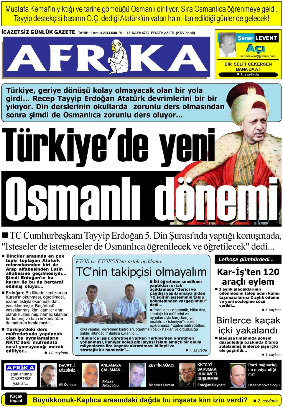 sayfada Türkiye, geriye dönüþü kolay olmayacak olan bir yola girdi... Recep Tayyip Erdoðan Atatürk devrimlerini bir bir yýkýyor.