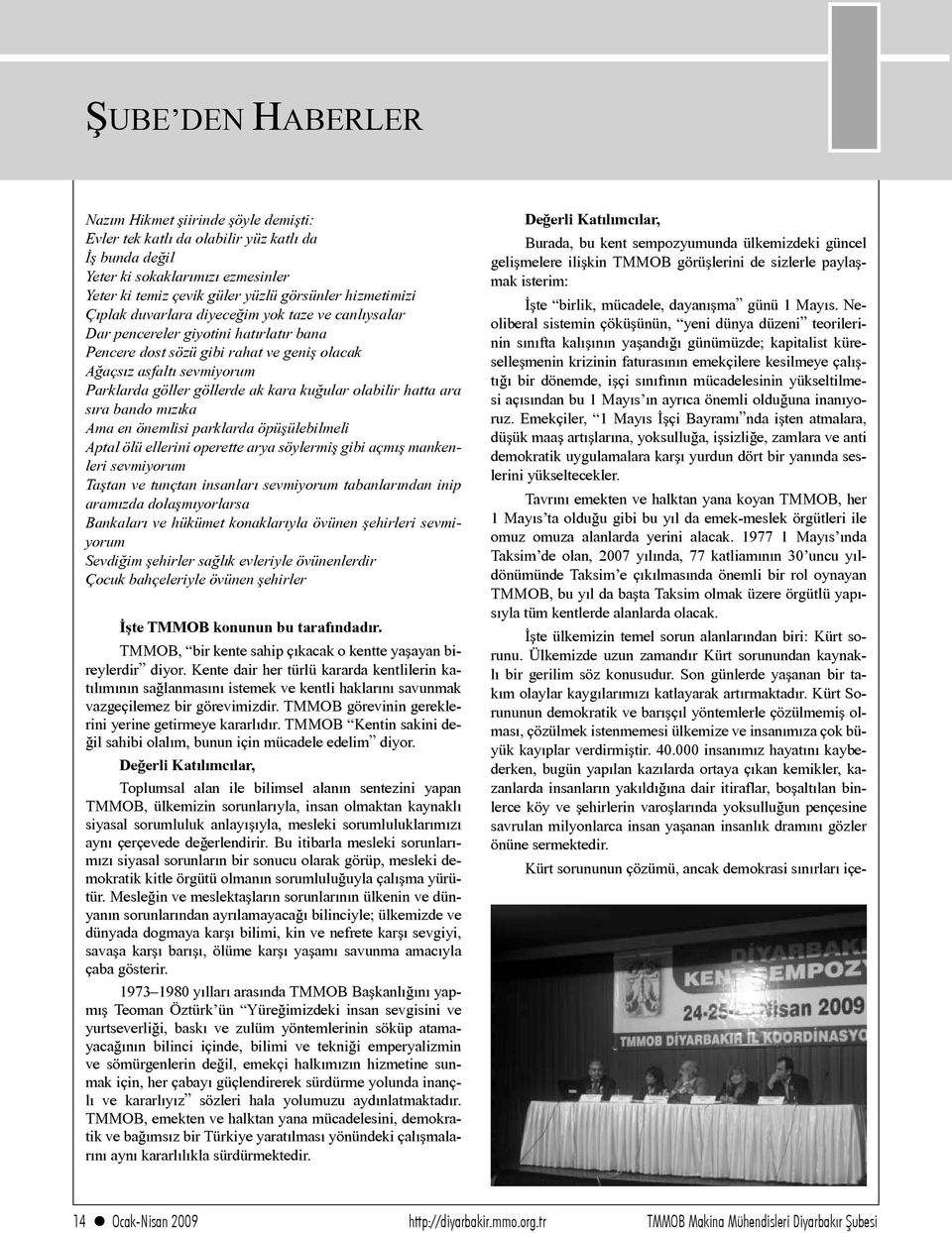 kuğular olabilir hatta ara sıra bando mızıka Ama en önemlisi parklarda öpüşülebilmeli Aptal ölü ellerini operette arya söylermiş gibi açmış mankenleri sevmiyorum Taştan ve tunçtan insanları