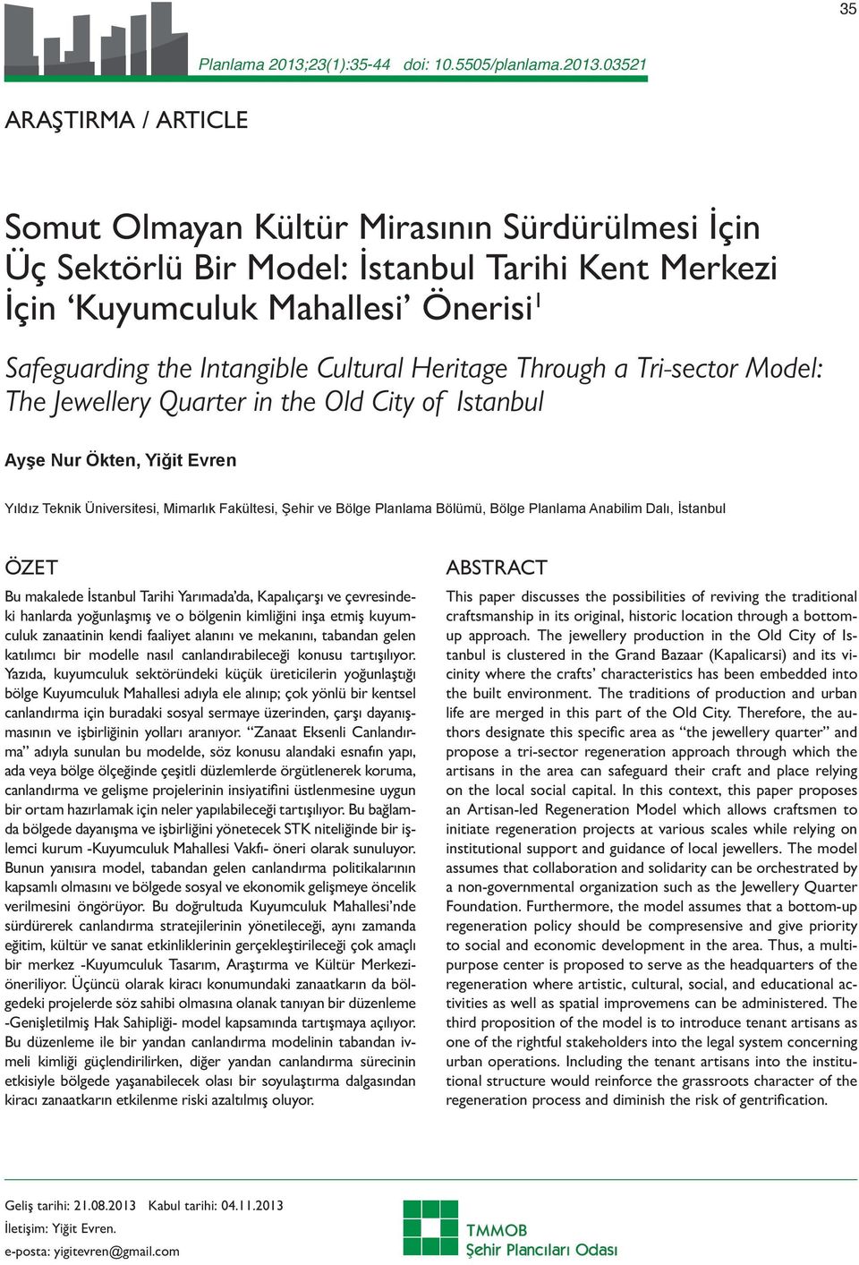 03521 ARAŞTIRMA / ARTICLE Somut Olmayan Kültür Mirasının Sürdürülmesi İçin Üç Sektörlü Bir Model: İstanbul Tarihi Kent Merkezi İçin Kuyumculuk Mahallesi Önerisi 1 Safeguarding the Intangible Cultural