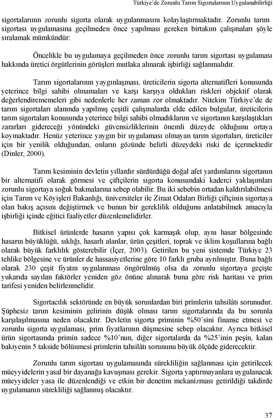 hakkında üretici örgütlerinin görüşleri mutlaka alınarak işbirliği sağlanmalıdır.