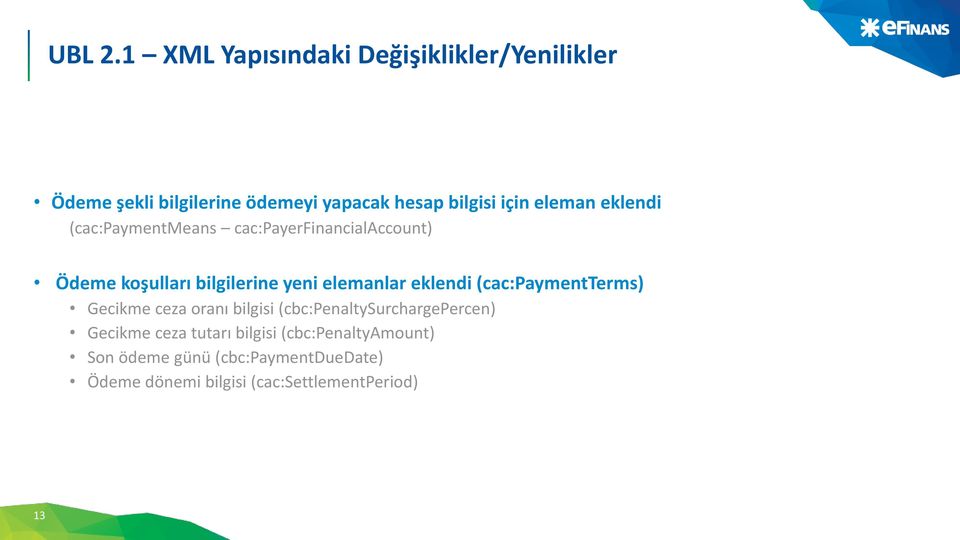 eleman eklendi (cac:paymentmeans cac:payerfinancialaccount) Ödeme koşulları bilgilerine yeni elemanlar