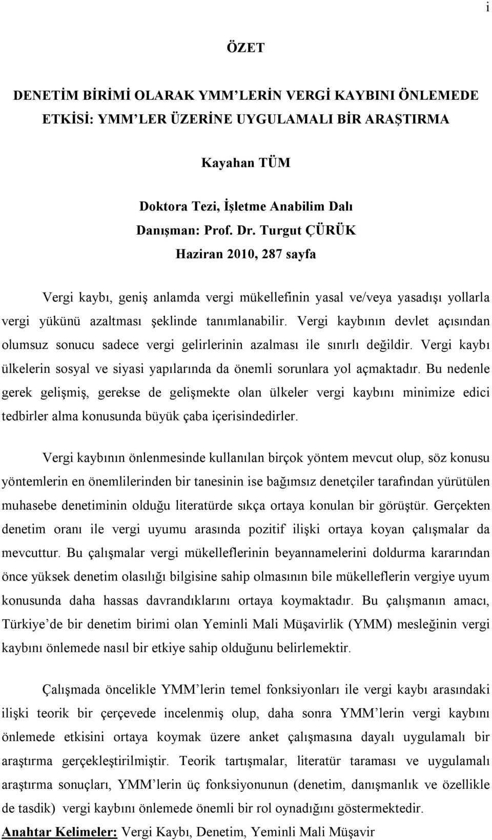 Vergi kaybının devlet açısından olumsuz sonucu sadece vergi gelirlerinin azalması ile sınırlı değildir. Vergi kaybı ülkelerin sosyal ve siyasi yapılarında da önemli sorunlara yol açmaktadır.