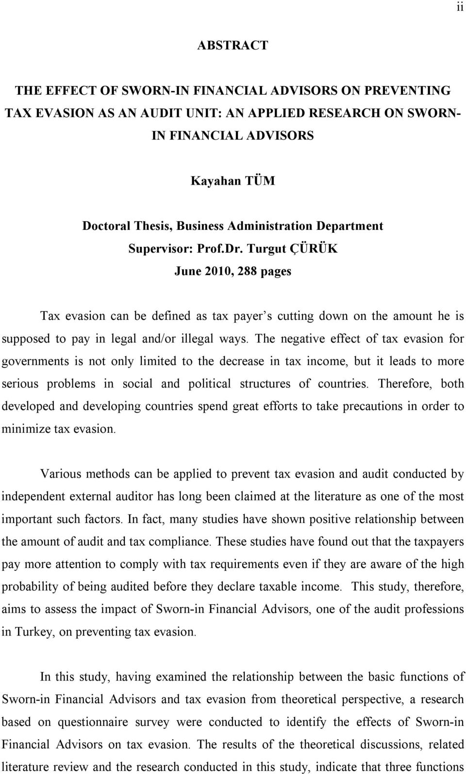 Turgut ÇÜRÜK June 2010, 288 pages Tax evasion can be defined as tax payer s cutting down on the amount he is supposed to pay in legal and/or illegal ways.