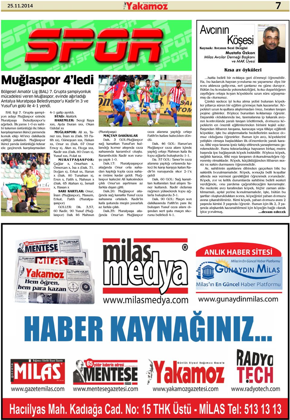 Grupta şampiyon adayı Muğlaspor evinde Muratpaşa Belediyespor u ağırladı.