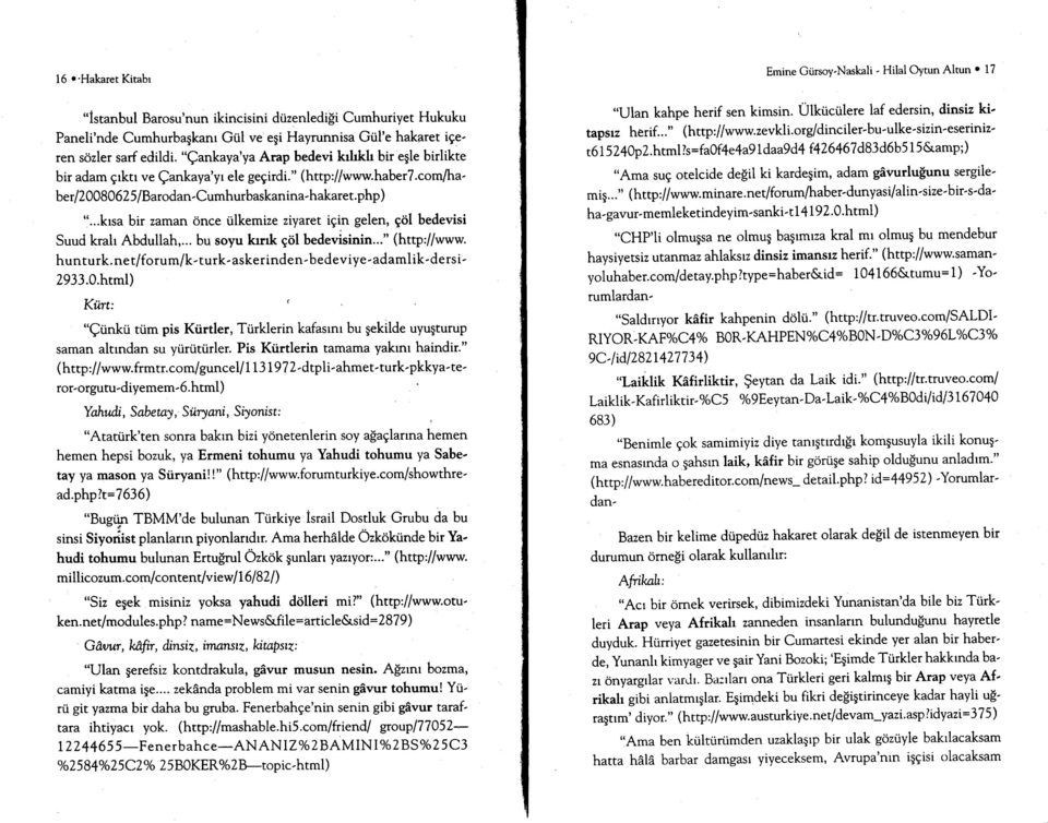 ..krsa bir zaman 6nce tilkemize ziyarct igin gelen' gtil bedevisi Suud krah Abdullah,... bu soyu krrrk giil bedevisinin..." (http://www. hunturk.net/forum/k-turk-askerinden.