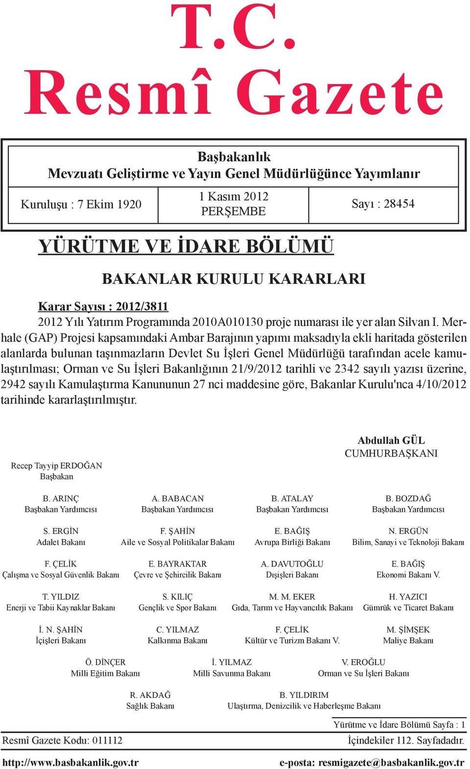 Merhale (GAP) Projesi kapsamındaki Ambar Barajının yapımı maksadıyla ekli haritada gösterilen alanlarda bulunan taşınmazların Devlet Su İşleri Genel Müdürlüğü tarafından acele kamulaştırılması; Orman