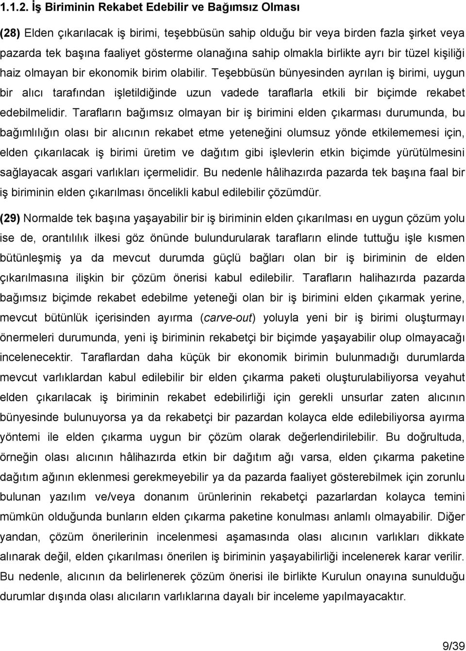 olmakla birlikte ayrı bir tüzel kişiliği haiz olmayan bir ekonomik birim olabilir.