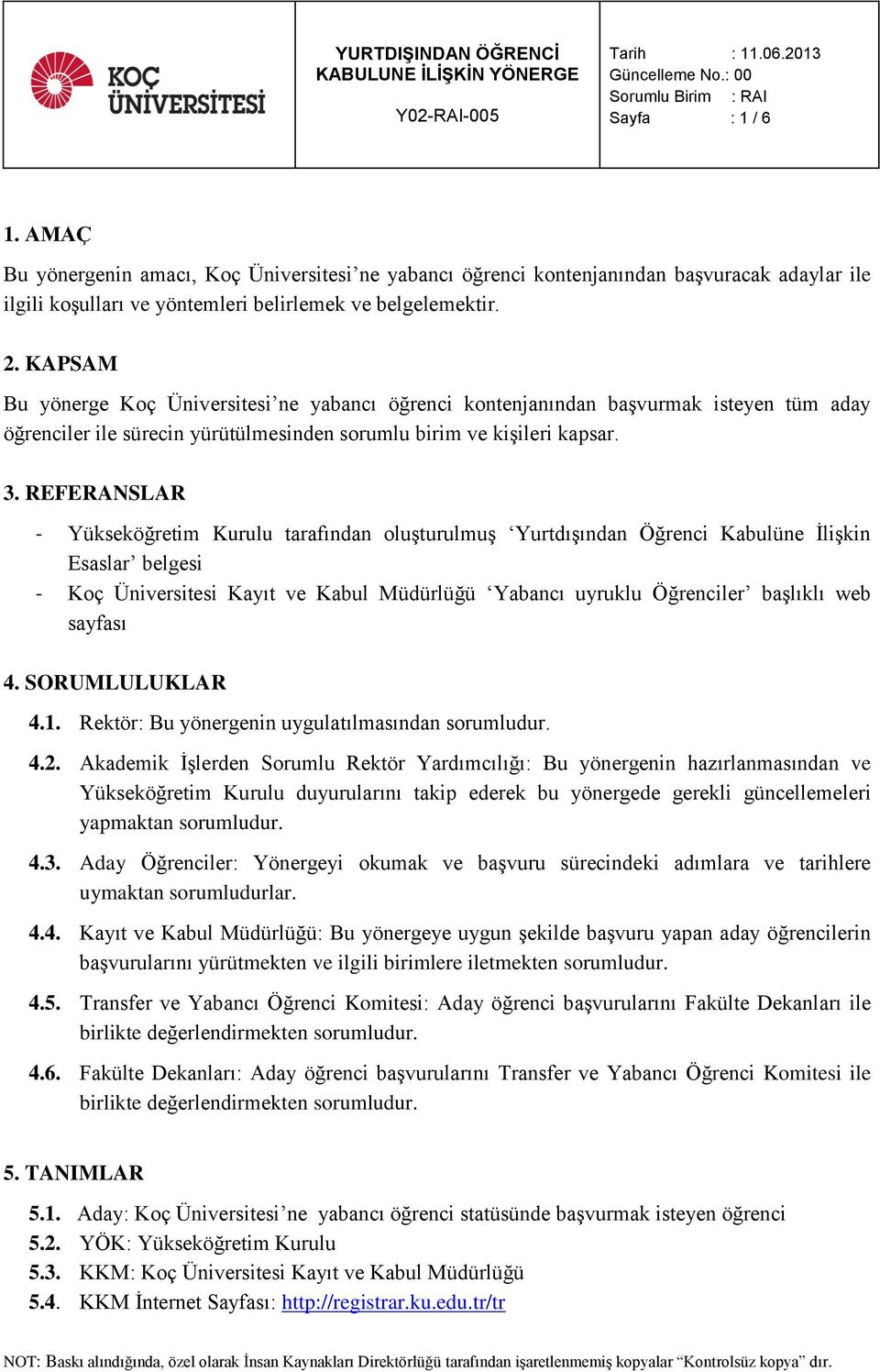 REFERANSLAR - Yükseköğretim Kurulu tarafından oluşturulmuş Yurtdışından Öğrenci Kabulüne İlişkin Esaslar belgesi - Koç Üniversitesi Kayıt ve Kabul Müdürlüğü Yabancı uyruklu Öğrenciler başlıklı web