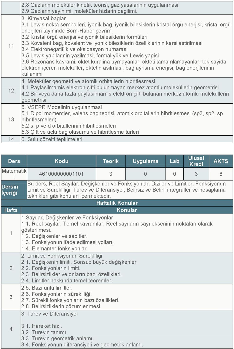 Kovalent bag, kovalent ve iyonik bilesiklerin özelliklerinin karsilastirilmasi. Elektronegatiflik ve oksidasyon numarasi. Lewis yapilarinin yazilmasi, formal yük ve Lewis yapisi.