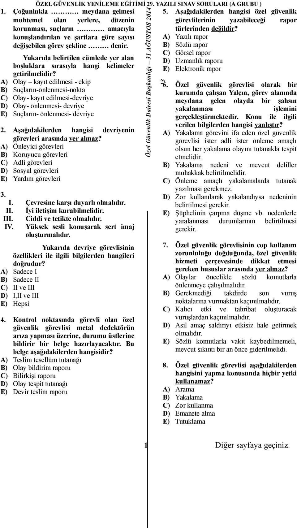 A) Olay kayıt edilmesi - ekip B) Suçların-önlenmesi-nokta C) Olay- kayıt edilmesi-devriye D) Olay- önlenmesi- devriye E) Suçların- önlenmesi- devriye 2.