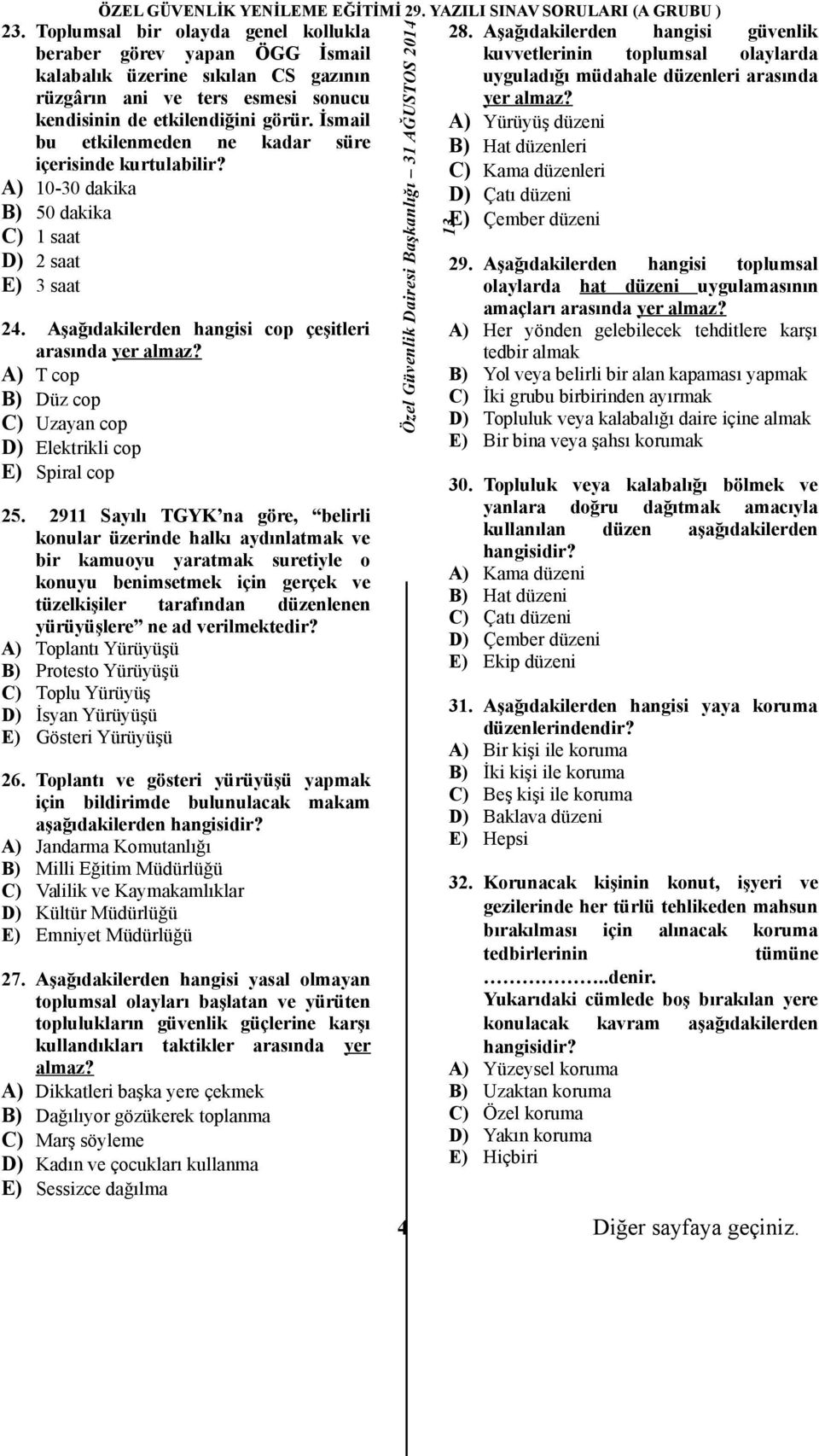 A) T cop B) Düz cop C) Uzayan cop D) Elektrikli cop E) Spiral cop 25.