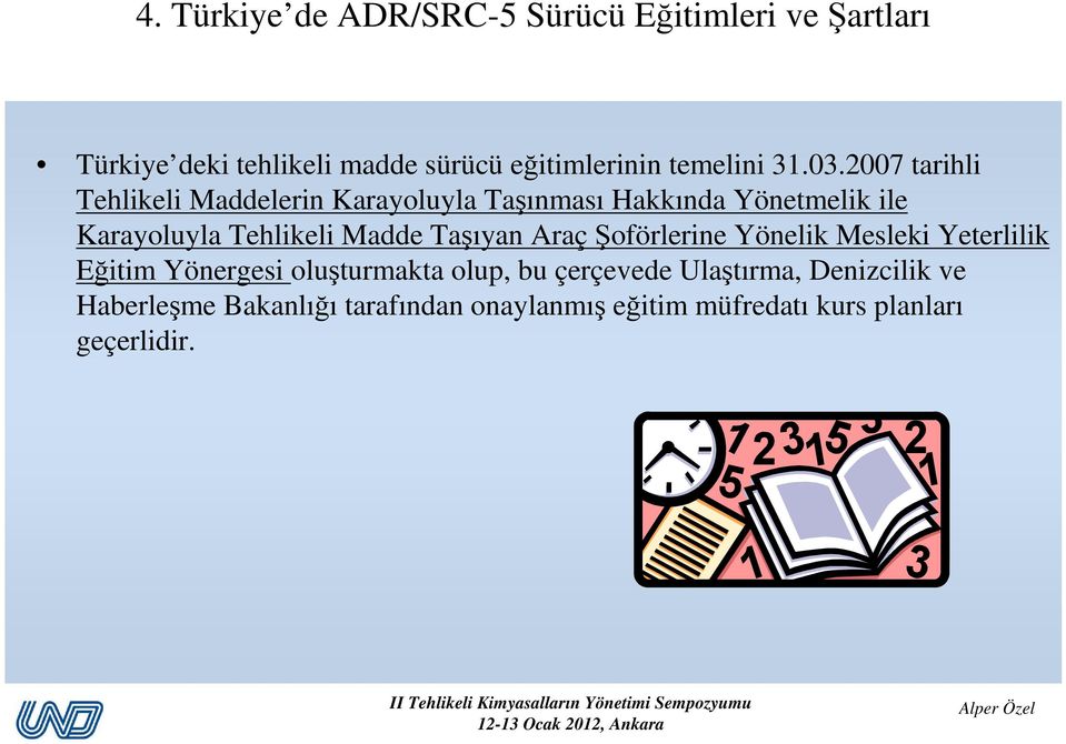 2007 tarihli Tehlikeli Maddelerin Karayoluyla Taşınması Hakkında Yönetmelik ile Karayoluyla Tehlikeli Madde