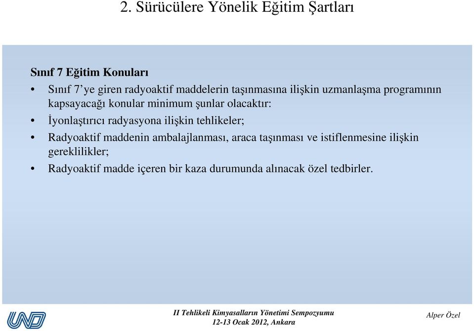 olacaktır: İyonlaştırıcı radyasyona ilişkin tehlikeler; Radyoaktif maddenin ambalajlanması, araca