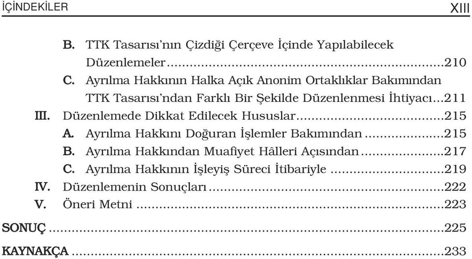 Düzenlemede Dikkat Edilecek Hususlar...215 A. Ayr lma Hakk n Do uran fllemler Bak m ndan...215 B.