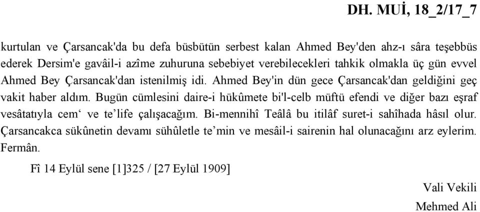 Bugün cümlesini daire-i hükûmete bi'l-celb müftü efendi ve diğer bazı eşraf vesâtatıyla cem ve te life çalışacağım.