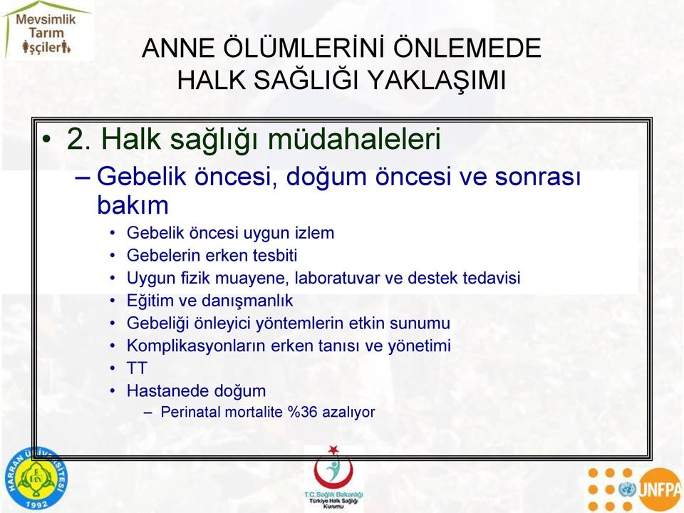 izlem Gebelerin erken tesbiti Uygun fizik muayene, laboratuvar ve destek tedavisi Eğitim ve