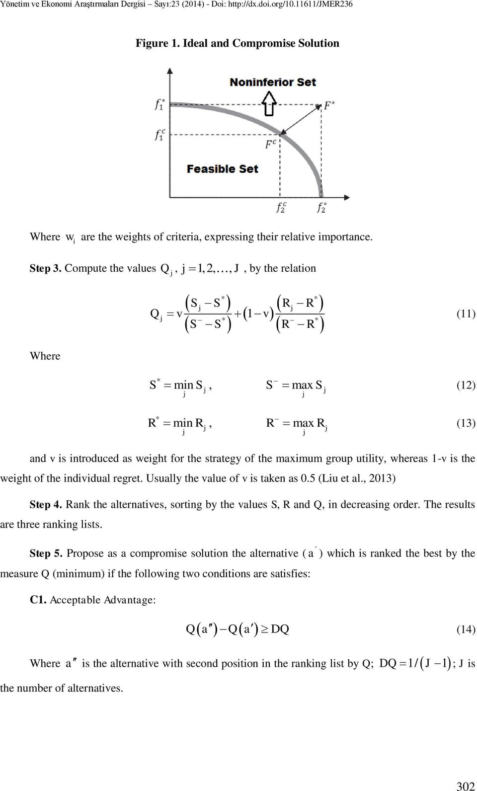 utility, whereas 1-v is the weight of the individual regret. Usually the value of v is taken as 0.5 (Liu et al., 2013) Step 4.