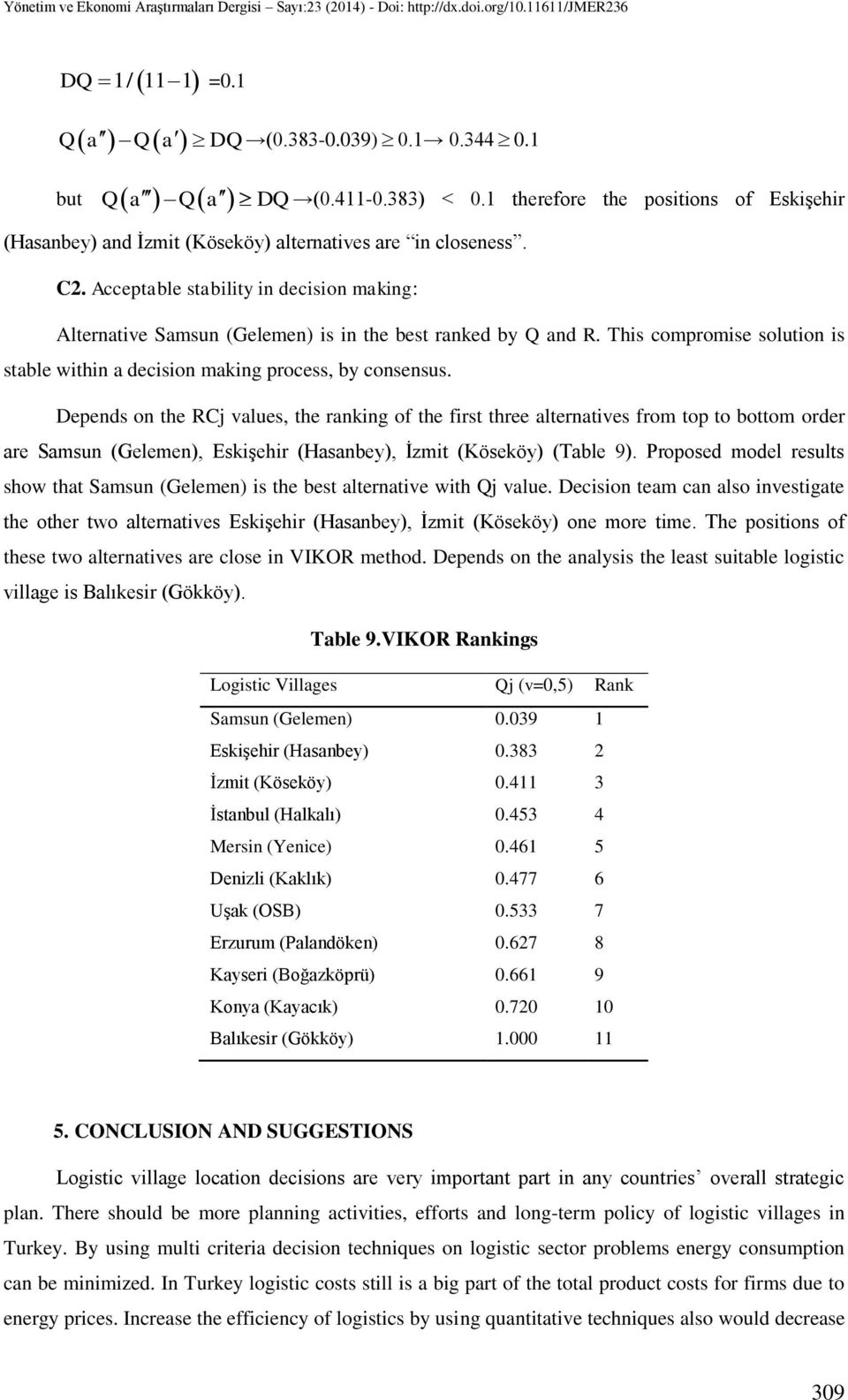 Depends on the RC values, the ranking of the first three alternatives from top to bottom order are Samsun (Gelemen), Eskişehir (Hasanbey), İzmit (Köseköy) (Table 9).