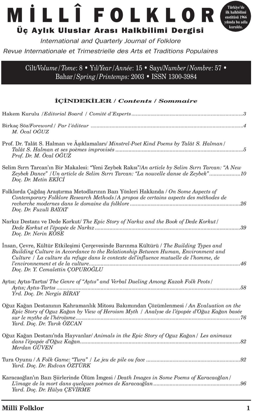 Cilt/Volume/Tome: 8 Y l/year/année: 15 Say /Number/Nombre: 57 Bahar/Spring/Printemps: 2003 ISSN 1300-3984 Ç NDEK LER / Contents / Sommaire Hakem Kurulu /Editorial Board / Comité d'experts.