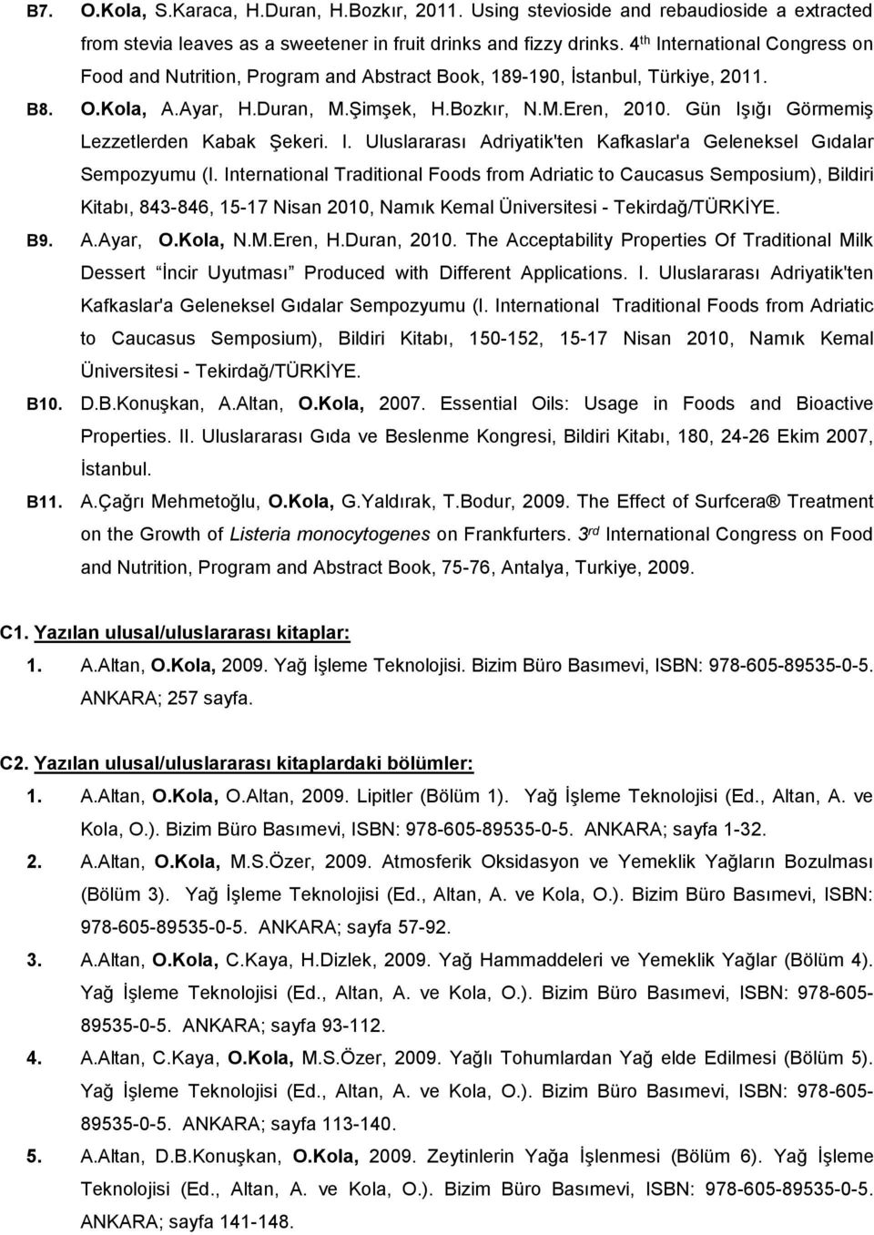 Gün Işığı Görmemiş Lezzetlerden Kabak Şekeri. I. Uluslararası Adriyatik'ten Kafkaslar'a Geleneksel Gıdalar Sempozyumu (I.