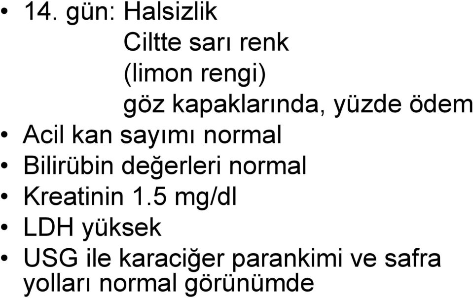 Bilirübin değerleri normal Kreatinin 1.