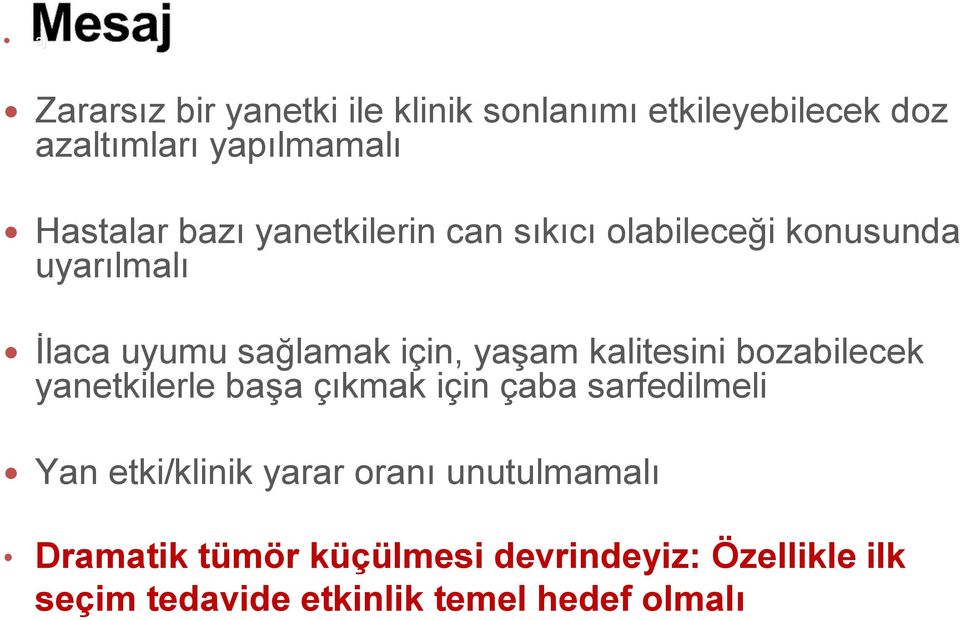 kalitesini bozabilecek yanetkilerle başa çıkmak için çaba sarfedilmeli Yan etki/klinik yarar oranı