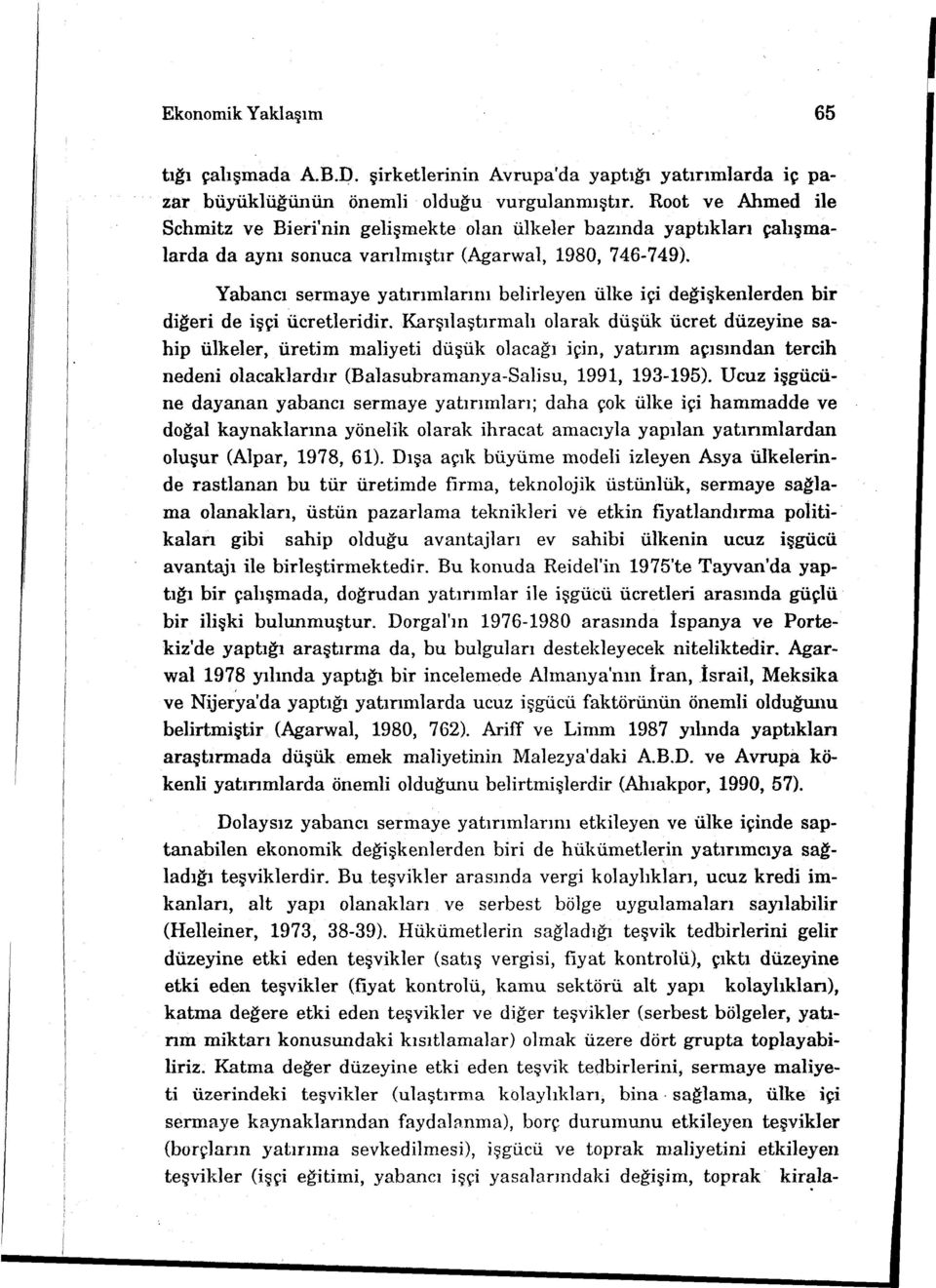 Yabancı sermaye yatırımlarını belirleyen ülke içi değişkenlerden bir diğeri de işçi ücretleridir.