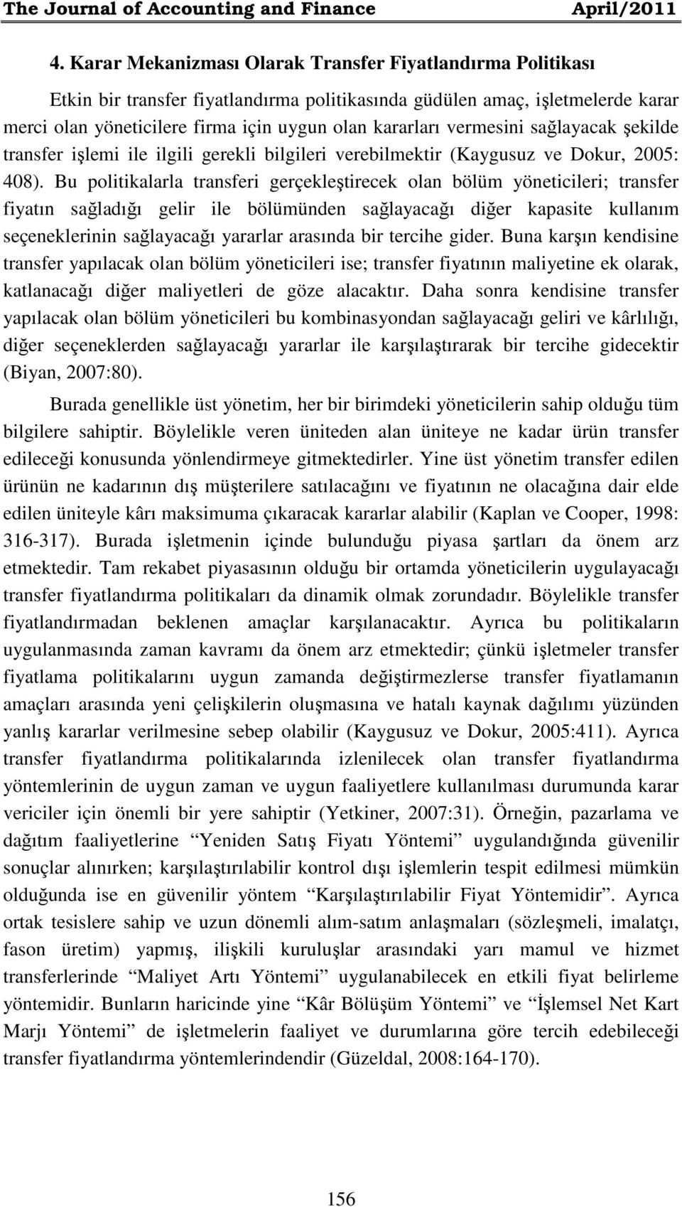 vermesini sağlayacak şekilde transfer işlemi ile ilgili gerekli bilgileri verebilmektir (Kaygusuz ve Dokur, 2005: 408).