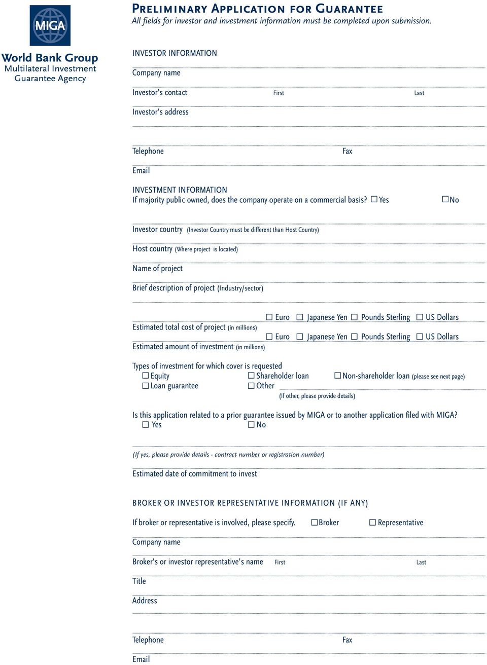 Yes no Investor country (Investor Country must be different than Host Country) Host country (Where project is located) Name of project Brief description of project (Industry/sector) Estimated total