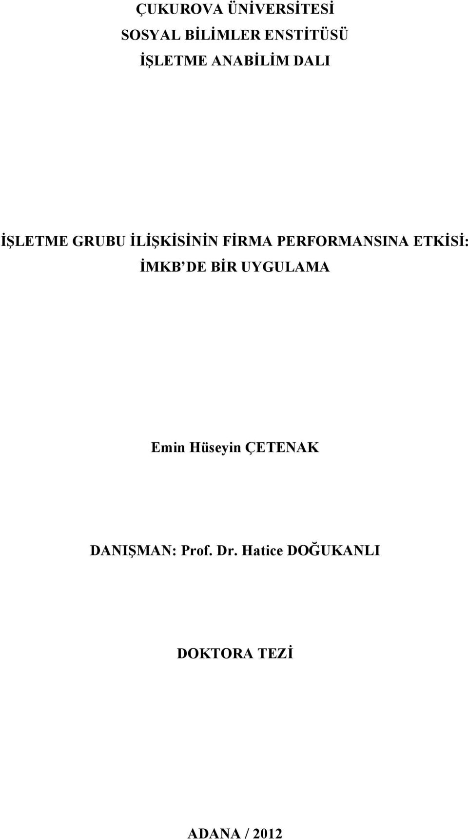 PERFORMANSINA ETKİSİ: İMKB DE BİR UYGULAMA Emin Hüseyin