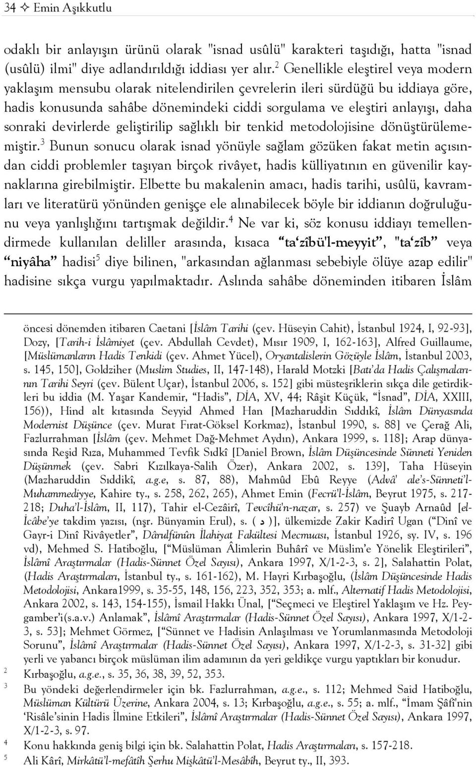 sonraki devirlerde geliştirilip sağlıklı bir tenkid metodolojisine dönüştürülememiştir.