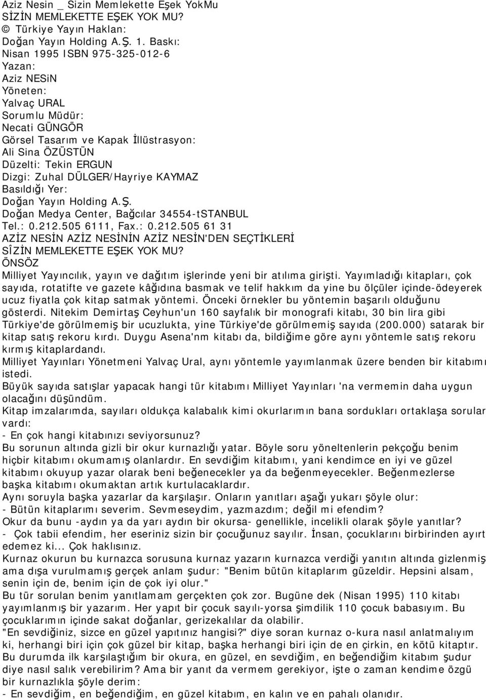 DÜLGER/Hayriye KAYMAZ Basıldığı Yer: Doğan Yayın Holding A.Ş. Doğan Medya Center, Bağcılar 34554-tSTANBUL Tel.: 0.212.