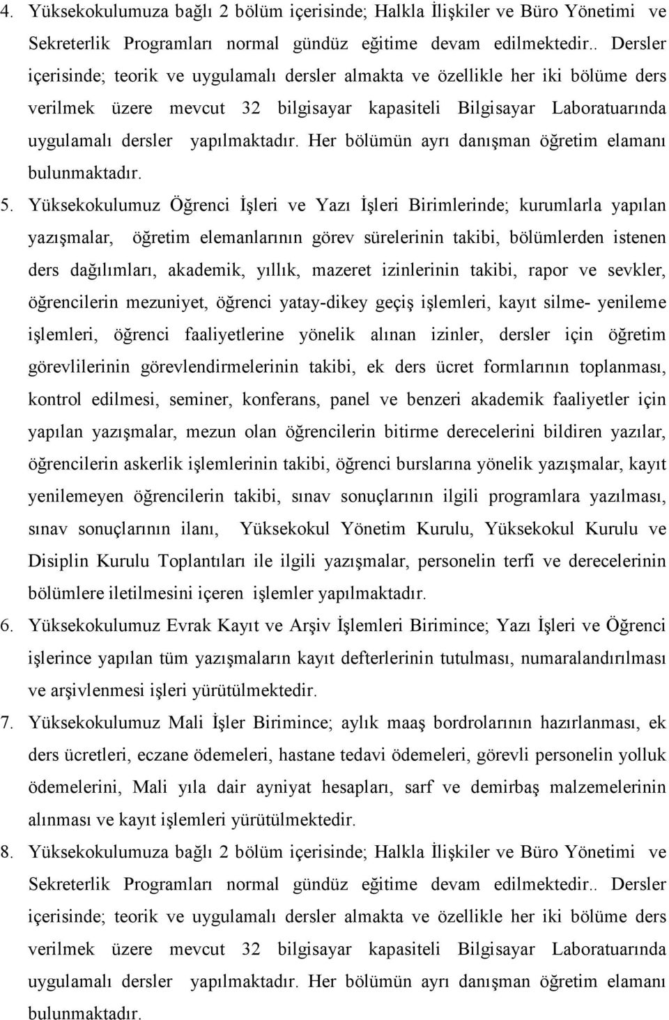 Her bölümün ayrı danışman öğretim elamanı bulunmaktadır. 5.