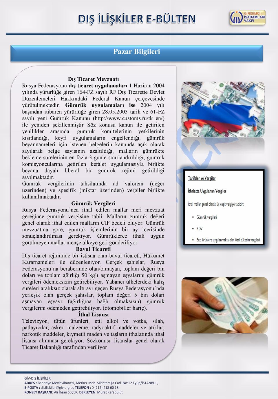 ru/tk_en/) ile yeniden şekillenmiştir Söz konusu kanun ile getirilen yenilikler arasında, gümrük komitelerinin yetkilerinin kısıtlandığı, keyfi uygulamaların engellendiği, gümrük beyannameleri için