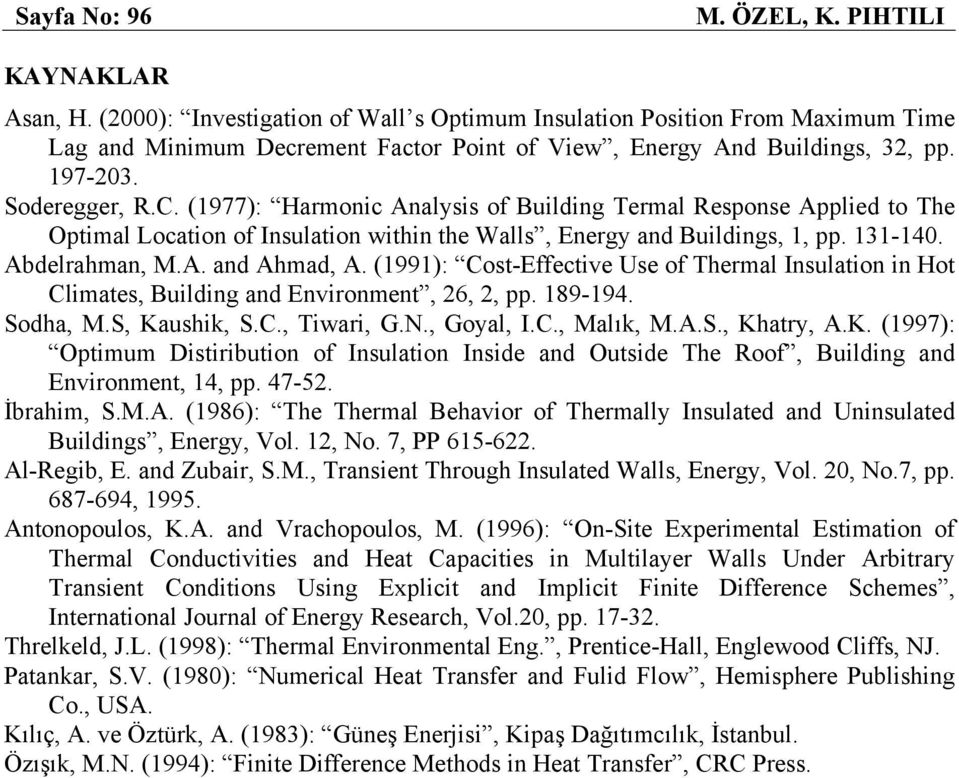 (977): Harmonic Analysis of Building Termal Response Applied to The Optimal Location of Insulation within the Walls, Energy and Buildings,, pp. 3-40. Abdelrahman, M.A. and Ahmad, A.