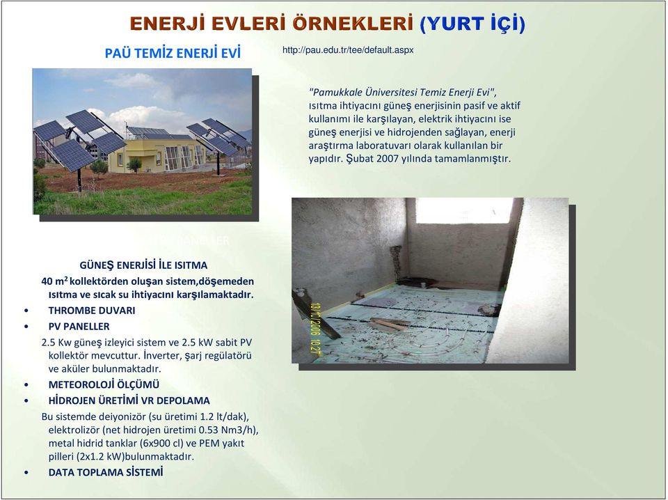 araştırma laboratuvarıolarak kullanılan bir yapıdır. Şubat 2007 yılında tamamlanmıştır.