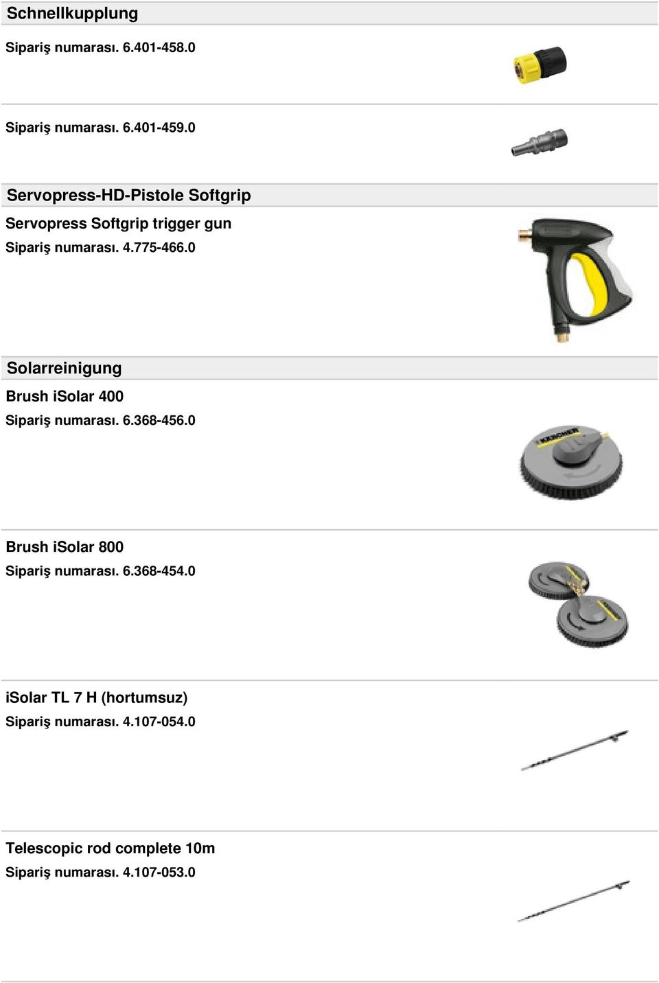 0 Solarreinigung Brush isolar 400 Sipariş numarası. 6.368-456.0 Brush isolar 800 Sipariş numarası.