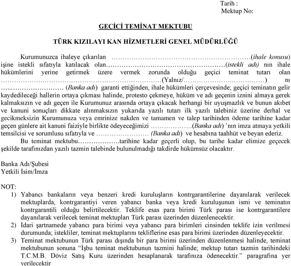 . (Banka adı) garanti ettiğinden, ihale hükümleri çerçevesinde; geçici teminatın gelir kaydedileceği hallerin ortaya çıkması halinde, protesto çekmeye, hüküm ve adı geçenin iznini almaya gerek