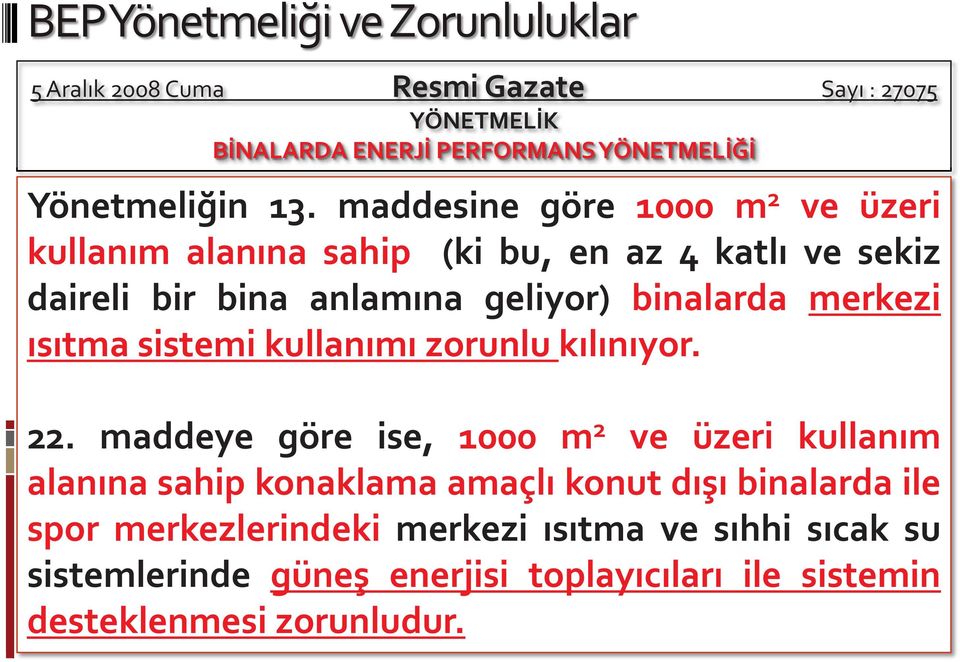 merkezi ısıtma sistemi kullanımı zorunlu kılınıyor. 22.