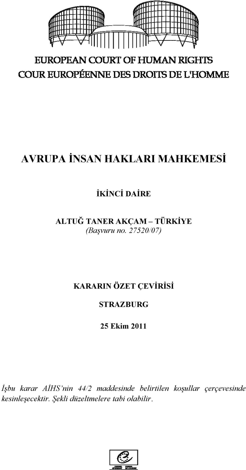 27520/07) KARARIN ÖZET ÇEVİRİSİ STRAZBURG 25 Ekim 2011 İşbu