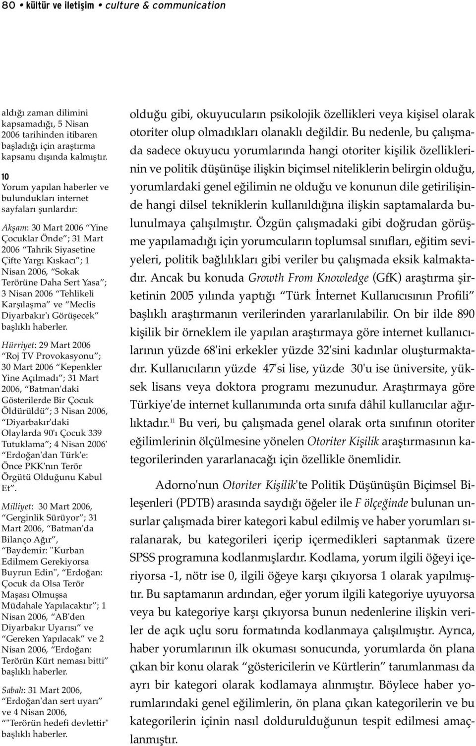 Sert Yasa ; 3 Nisan 2006 Tehlikeli Karşılaşma ve Meclis Diyarbakır'ı Görüşecek başlıklı haberler.