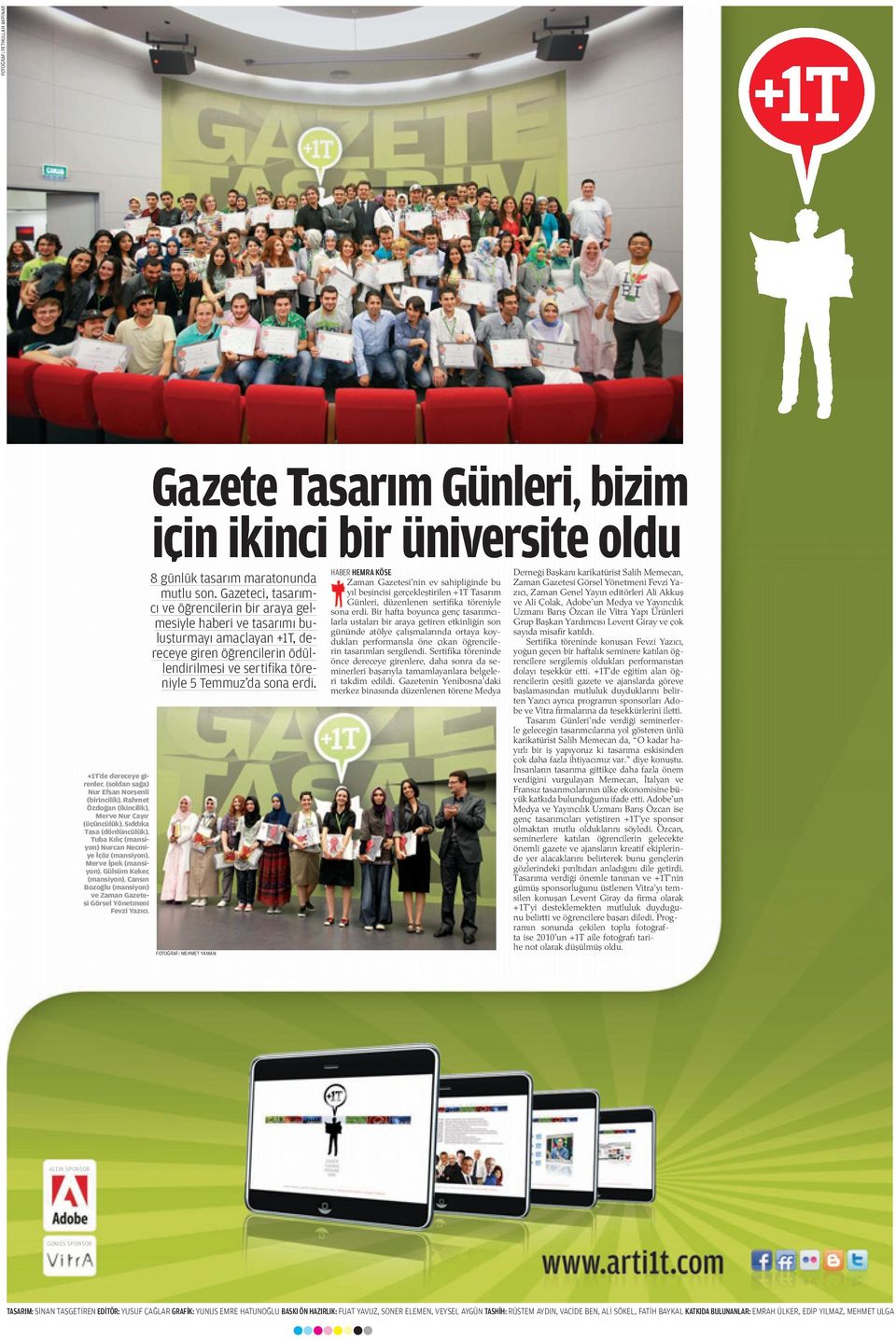 Gazete Tasar m Günleri, bizim için ikinci bir üniversite oldu 8 günlük tasar m maratonunda mutlu son.