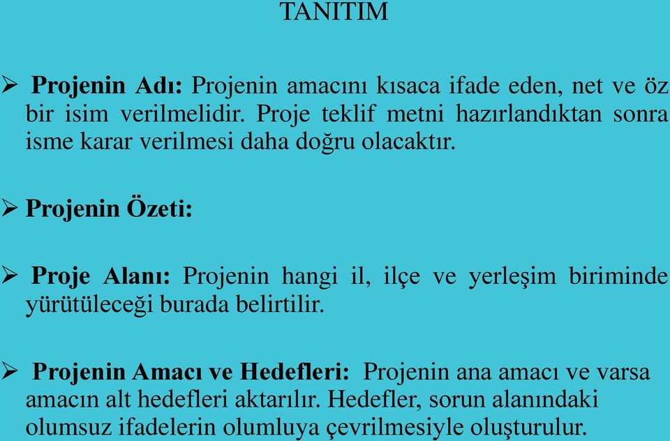 Projenin Özeti: Proje Alanı: Projenin hangi il, ilçe ve yerleşim biriminde yürütüleceği burada belirtilir.