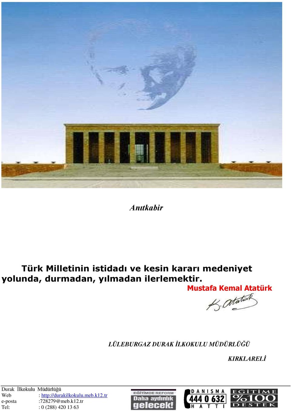 Mustafa Kemal Atatürk LÜLEBURGAZ DURAK İLKOKULU MÜDÜRLÜĞÜ KIRKLARELİ